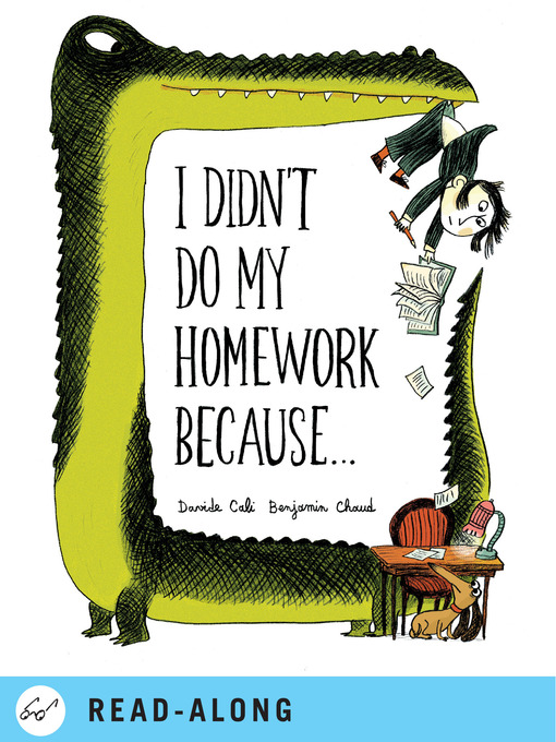 Title details for I Didn't Do My Homework Because... by Davide Cali - Available